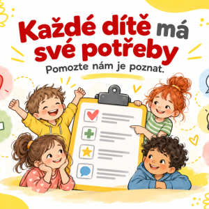 Každé dítě má své potřeby. Pomozte nám je poznat.